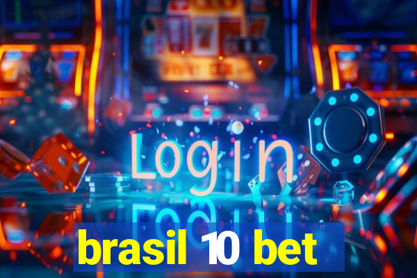 brasil 10 bet